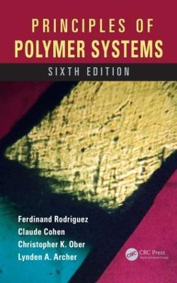 Principles of Polymer Systems - Ferdinand Rodriguez,Claude Cohen,Christopher K. Ober - cover