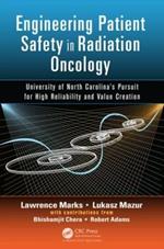 Engineering Patient Safety in Radiation Oncology: University of North Carolina’s Pursuit for High Reliability and Value Creation