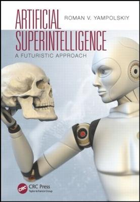 Artificial Superintelligence: A Futuristic Approach - Roman V. Yampolskiy - cover