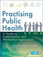 Practising Public Health: A Guide to Examinations and Workplace Application