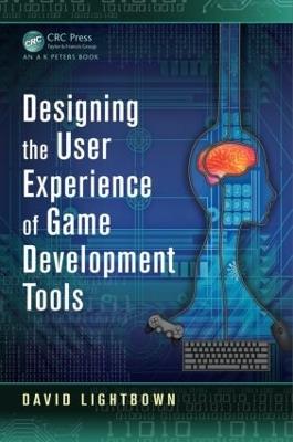 Designing the User Experience of Game Development Tools - David Lightbown - cover