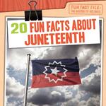 20 Fun Facts about Juneteenth