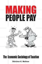 Making People Pay: The Economic Sociology of Taxation