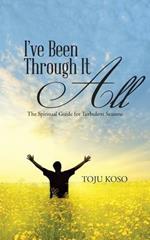 I've Been Through It All: The Spiritual Guide for Turbulent Seasons