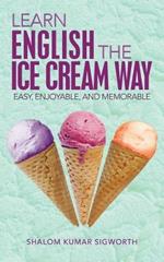 Learn English the Ice Cream Way: Easy, Enjoyable, and Memorable