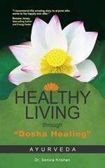 Healthy Living Through Dosha Healing: Ayurveda