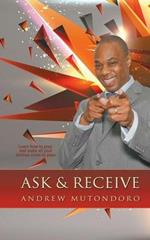 Ask & Receive: Learn How to Pray and Make Your Desires Come to Pass