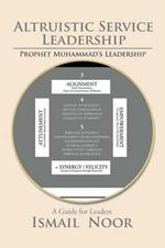 Altruistic Service Leadership: Prophet Muhammad's Model