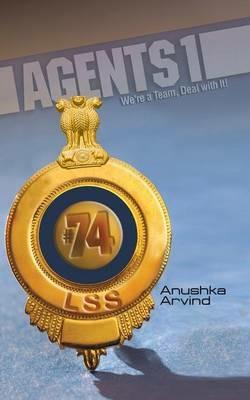 Agents 1: We're a Team, Deal with It! - Anushka Arvind - cover