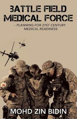 Battle Field Medical Force - Planning for 21St Century Medical Readiness - Mohd Zin Bidin - cover