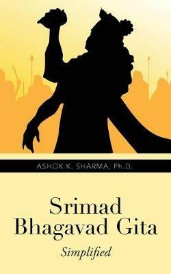 Srimad Bhagavad Gita: Simplified - Ashok K. Sharma - cover