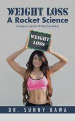 Weight Loss a Rocket Science: Our Believe in Eradication of Obesity from Mankind