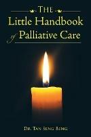 The Little Handbook of Palliative Care - Dr Tan Seng Beng - cover