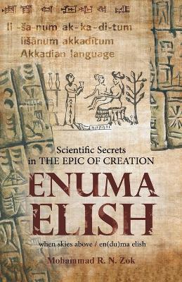 Scientific Secrets in the Epic of Creation Enuma Elish - Mohammad R N Zok - cover