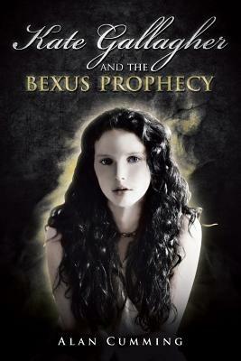 Kate Gallagher and the Bexus Prophecy - Alan Cumming - cover