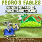 Pedro’s Fables: Knights, Warriors, Pirates, and Dragons