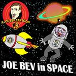 Joe Bev in Outer Space