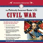 The Politically Incorrect Guide to the Civil War