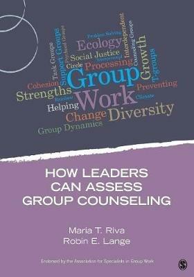 How Leaders Can Assess Group Counseling - Maria T. Riva,Robin E. Lange - cover