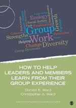 How to Help Leaders and Members Learn from Their Group Experience