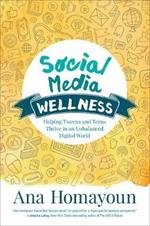 Social Media Wellness: Helping Tweens and Teens Thrive in an Unbalanced Digital World