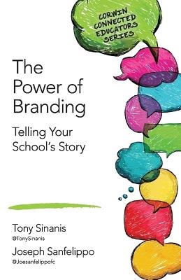 The Power of Branding: Telling Your School's Story - Tony Sinanis,Joseph M. Sanfelippo - cover