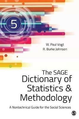 The SAGE Dictionary of Statistics & Methodology: A Nontechnical Guide for the Social Sciences - W. (William) Paul Vogt,Robert Burke Johnson - cover