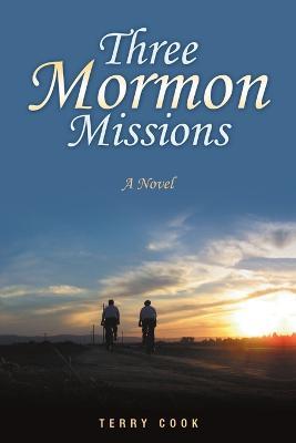 Three Mormon Missions - Terry Cook - cover