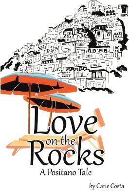 Love on the Rocks: A Positano Tale - Catie Costa - cover