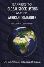 Barriers to Global Stock Listing Among African Companies: Is It Cost or Compliance?