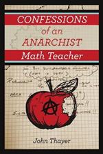 Confessions of an Anarchist Math Teacher