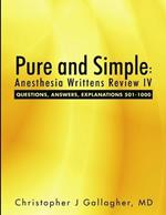 Pure and Simple: Anesthesia Writtens Review IV Questions, Answers, Explanations 501-1000