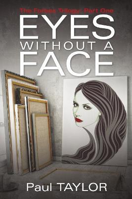 Eyes Without a Face: The Forbes Trilogy: Part One - Paul Taylor - cover