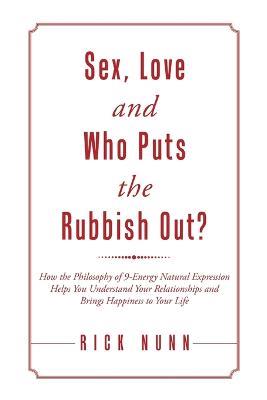 Sex, Love and Who Puts the Rubbish Out? - Rick Nunn - cover