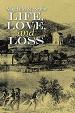 Life, Love, and Loss: Short Stories and Poems Based on True Events