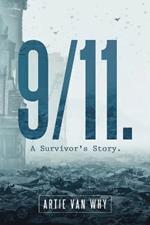 9/11. A Survivor's Story.