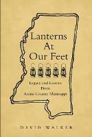 Lanterns At Our Feet: Legacy and Lessons From Amite County Mississippi - David Walker - cover