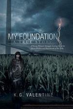 My Foundation: A Young Woman's Struggle Letting Go of the Storm Within and Heartbreak of Her Past