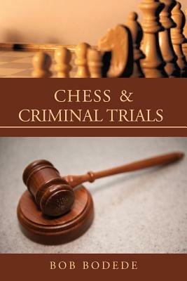 Chess & Criminal Trials - Bob Bodede - cover