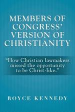 Members of Congress' Version of Christianity: How Christian Lawmakers Missed the Opportunity to Be Christ-Like.