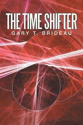 The Time Shifter - Gary T Brideau - cover