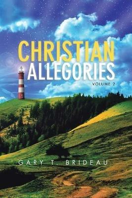 Christian Allegories: Volume 2 - Gary T Brideau - cover