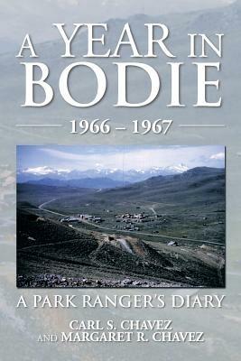 A Year in Bodie: A Park Ranger's Diary - Carl S Chavez,Margaret - cover