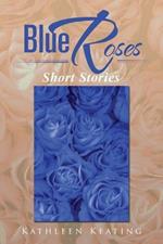 Blue Roses: Short Stories