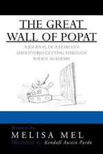 The Great Wall of Popat: A Journal of a Lesbian's Adventures Getting Through Police Academy
