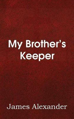 My Brother's Keeper - James Alexander - cover