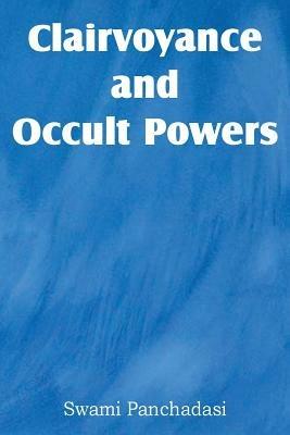 Clairvoyance and Occult Powers - Swami Panchadasi - cover