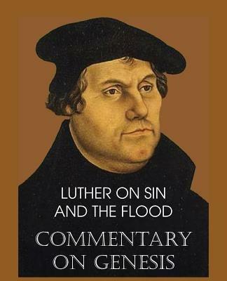 Luther on Sin and the Flood - Commentary on Genesis, Vol. II - Martin Luther - cover