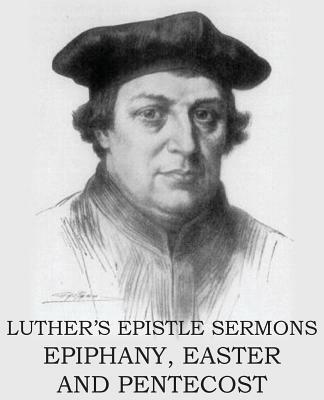 Luther's Epistle Sermon's Vol II - Epiphany, Easter and Pentecost - Martin Luther - cover