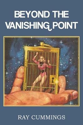 Beyond the Vanishing Point - Ray Cummings - cover